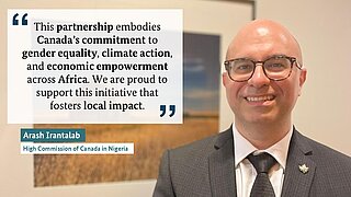 Arash Irantalab from the High Commission of Canada in Nigeria emphasizes Canada's collaboration for gender equality, climate actions, and economic empowerment in Africa, proudly highlighting the support for initiatives to strengthen local impacts.