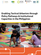 Cover "Enabling Tactical Urbanism through Policy Pathways & Institutional Capacities in the Philippines"