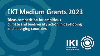 IKI Medium Grants 2023: Ideas competition for ambitious climate and biodiversity action