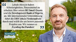 David Fuchs von IKI Small Grants erklärt, dass lokale Akteure Schwierigkeiten haben, Finanzmittel zu erhalten, und betont, wie IKI Small Grants und die Development Bank of Nigeria mit internationaler Unterstützung lokale Förderaufrufe durchführen und die passendsten Projekte auswählen, ein Konzept, das sie 'Funding the Funders' nennen.