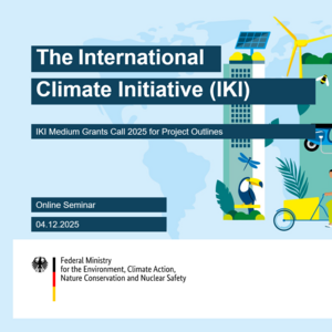 Dieses Bild bewirbt das Online-Seminar zu den IKI Medium Grants 2025, das am 4. Dezember 2025 stattfindet. Es zeigt verschiedene umweltfreundliche Elemente und Betonung der Internationalen Klimainitiative (IKI).
